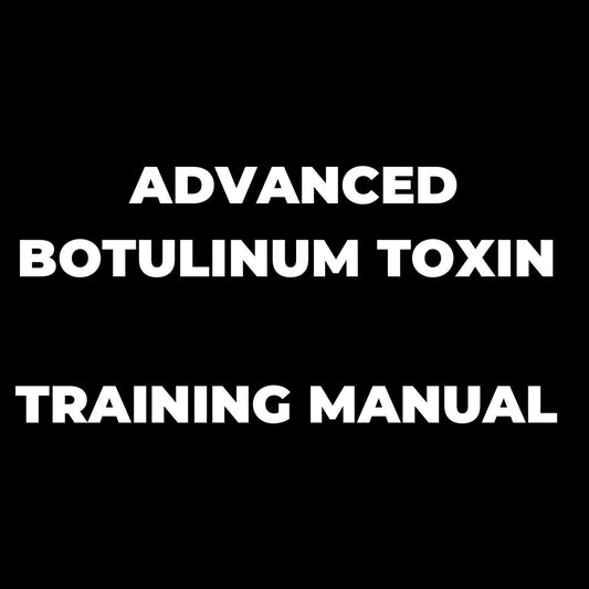 Advanced Botulinum Toxin - Editable Training Manual